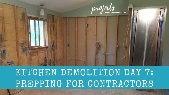 Kitchen Demolition Day 7: prepping your space before contractors arrive tomorrow.