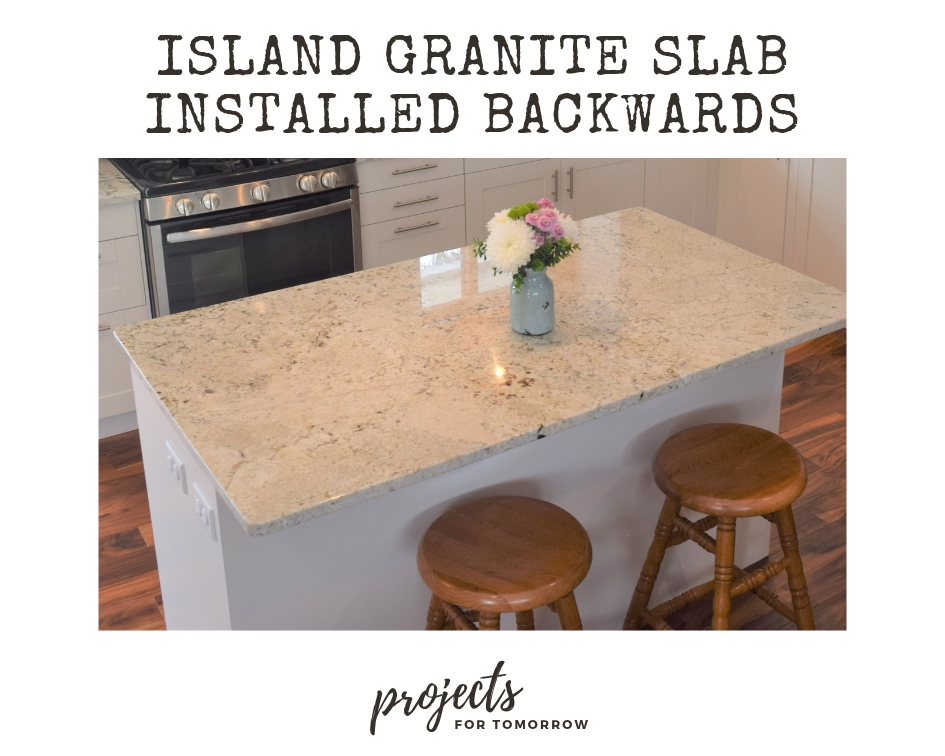 our seventh problem was when the kitchen island granite slab was installed backwards.